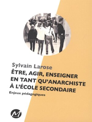 cover image of Être, agir, enseigner en tant qu'anarchiste à l'école secondaire